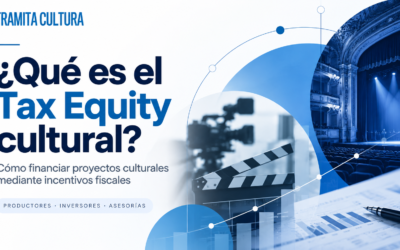 ¿Qué es el Tax Equity cultural? Cómo financiar e invertir en cine y artes escénicas con deducción fiscal